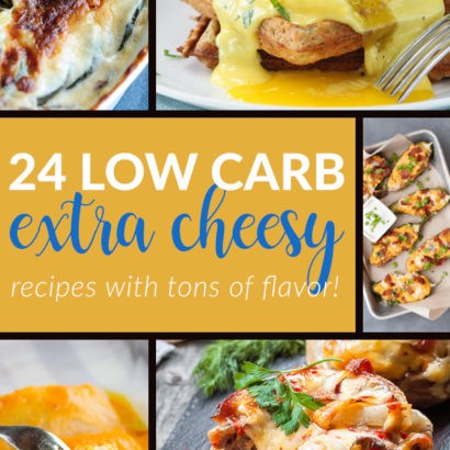 24 Low Carb Extra Cheesy Recipes