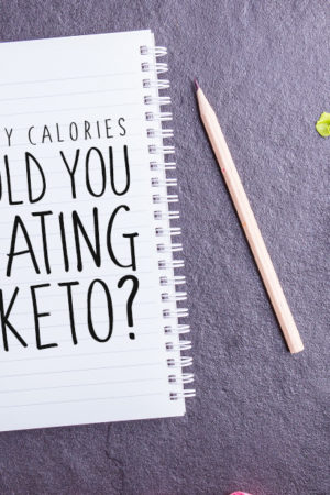 How Many Calories Should You Eat on Keto Diets?
