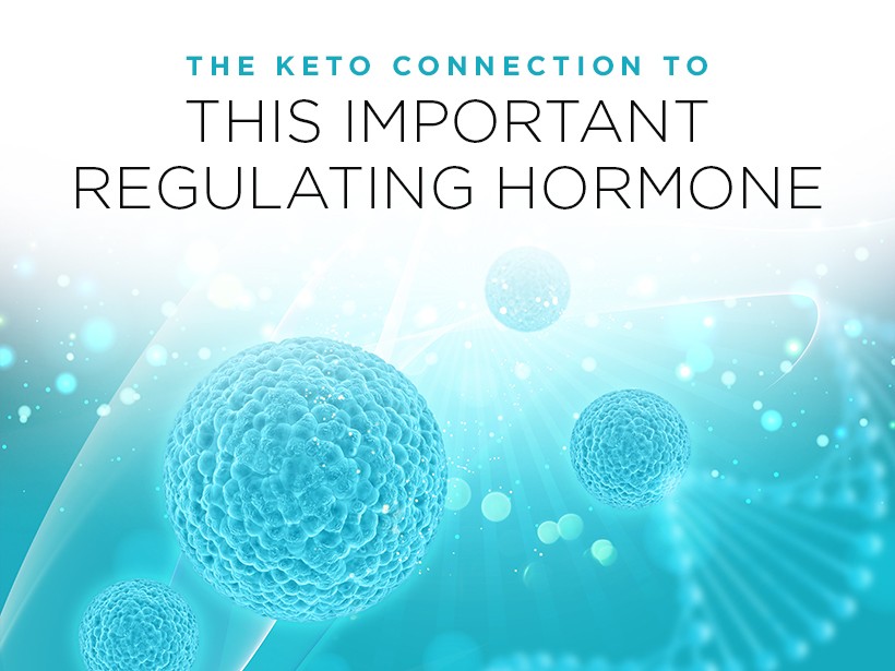 The Keto Connection to this Important Regulating Hormone