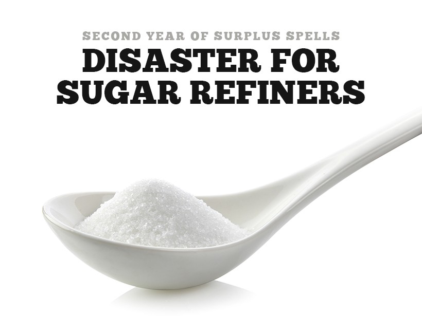 Sugar Surplus is a disaster for sugar refiners